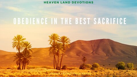 Heaven Land Devotions - Obedience In The Best Sacrifice