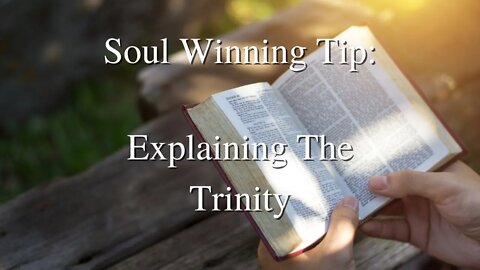 Soul Winning Tip: Explaining the Trinity