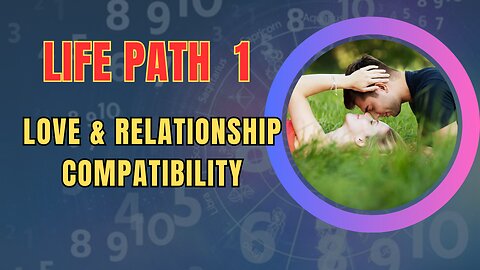 Life Path Number 1 Love & Relationship Compatibility |