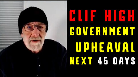 Clif High HUGE "Government Upheaval Next 45 Days"