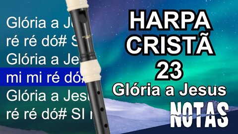 Harpa Cristã 023 - Glória a Jesus - Cifra melódica