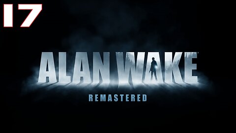 Alan Wake Remastered Part 17