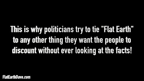 Politicians - FLAT EARTH - They know!