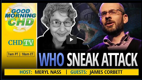 WHO Sneak Attack With James Corbett