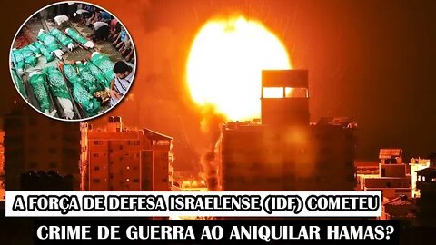 A Força De Defesa Israelense (IDF) Cometeu Crime De Guerra Ao Aniquilar Hamas?