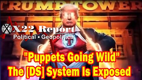 X22 Report Huge Intel: The [DS] System Is Exposed& The House Of Cards Is About To Crash Down On Them