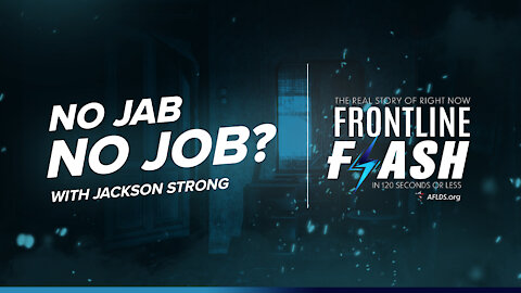 Frontline Flash™ Ep. 1004: “No Jab, No Job” featuring Jackson Strong