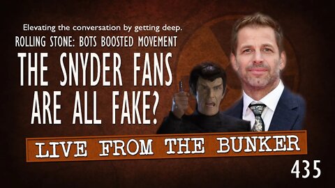 Live From the Bunker 435: The Snyderverse Army | Rolling Stone Says There Were Bots