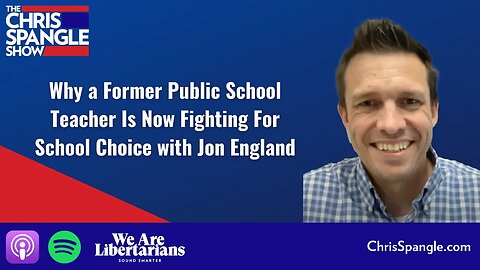 Why a Former Public School Teacher Is Now Fighting For School Choice with Jon England