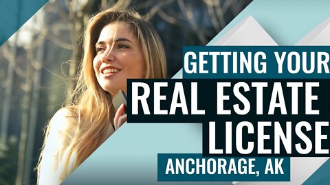 GETTING YOUR REAL ESTATE LICENSE IN ALASKA!