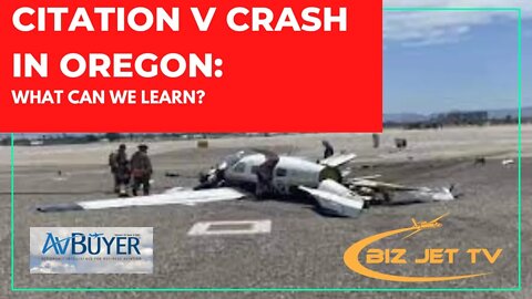 Citation V Crash in Oregon What do we Learn from this?