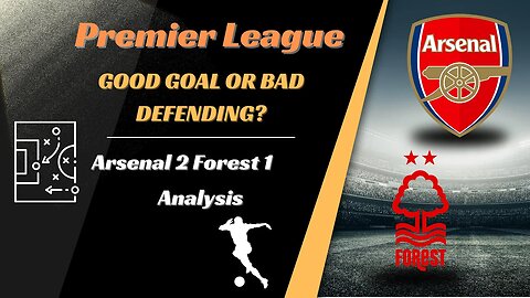 Arsenal 2 Nottingham Forest 1 Analysis