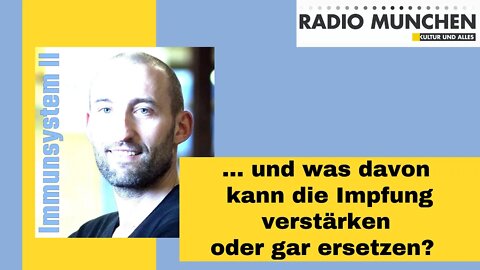 ... und was davon kann die Impfung verstärken oder gar ersetzen? - Teil 2