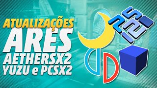 Atualizações para o Ares v129, AetherSX2 com mais performance, Yuzu e PCSX2!