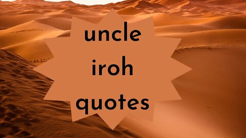 uncle iroh quotes