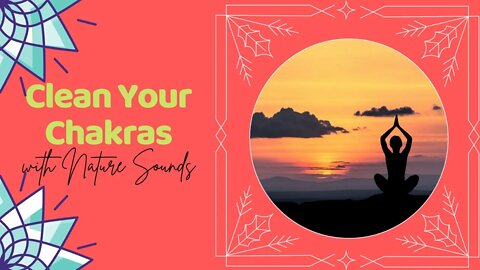 Cleanse Your Chakras with Nature Sounds || Meditation Music || Relax Music || Focus Music ||