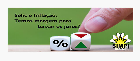 #colunasimpi - Selic e Inflação: temos margem para baixar juros?