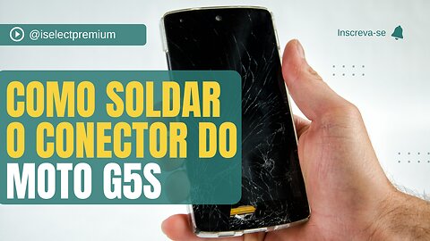 COMO SOLDAR O CONECTOR DE CARGA DO MOTO G5 S