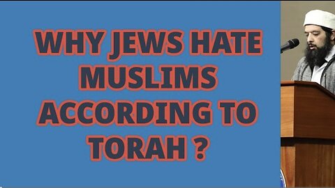 Why Jews Hate Muslims According to Torah