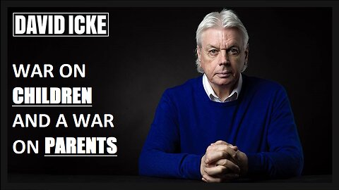 David Icke - War On Children And A War On Parents - Dot-Connector Videocast (Nov 2022)