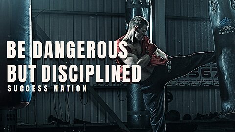 Be Dangerous But Disciplined - Motivational Video - 2024