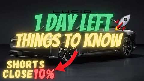 1 DAY LEFT UNTIL EARNINGS 🔥🔥 SHORTS CLOSE 10% 🚀 A MUST WATCH $LCID