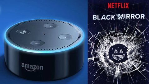 Amazon Alexa Proves That We Live In The TV Show 'BLACK MIRROR'