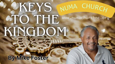 Keys to the Kingdom of God | Michael Foster | NUMA Church NC