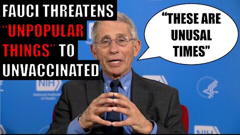 Dr. Fauci THREATENS "Unpopular Things" to Unvaccinated