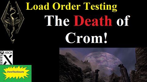 Skyrim - Load Order Testing : The Death of Crom!