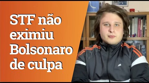 STF não tirou responsabilidades de Bolsonaro sobre pandemia