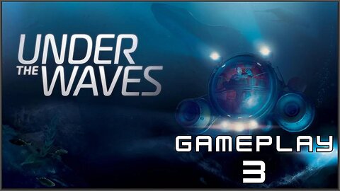 UNDER THE WAVES Gameplay Walkthrough / No Commentary Part #3