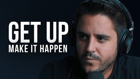 GET UP AND MAKE IT HAPPEN Motivational Video