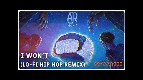 AJR - I Won't (Lo-Fi Remix) [Full Version]