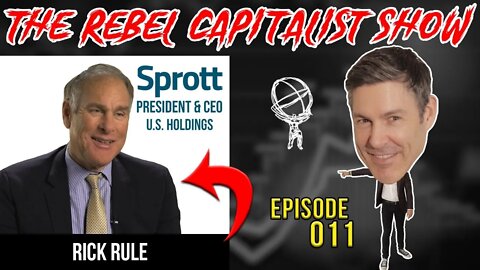 Rick Rule (INVESTING LEGEND!): Rebel Capitalist Show Ep. 011!