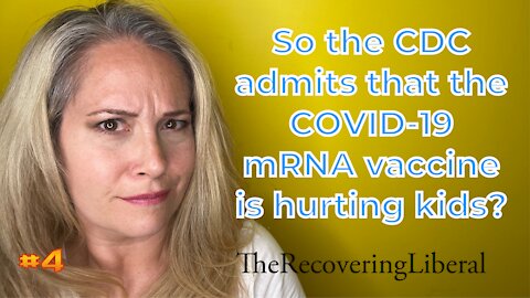 So the CDC admits that the COVID-19 mRNA vaccine is hurting kids?