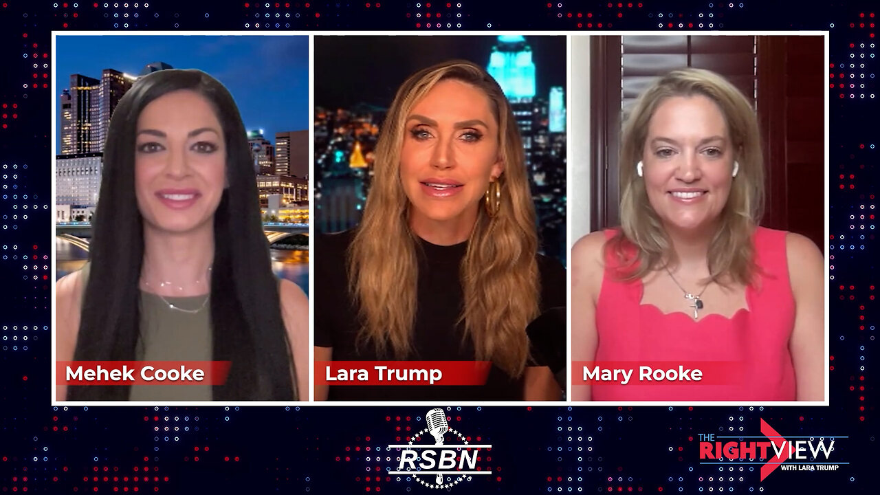 The Right View with Lara Trump, Mehek Cooke, Mary Rooke - 6/18/24