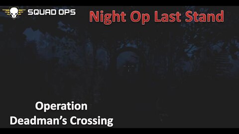 The Last Stand l [Squad Ops] Operation Deadman's Crossing (1 June)