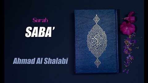 34 Surah Saba' By Syeikh Ahmad Al Shalabi