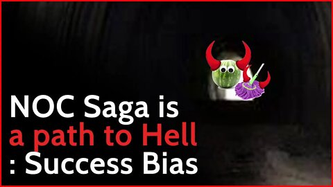 Success Bias: NOC saga is a path to hell.