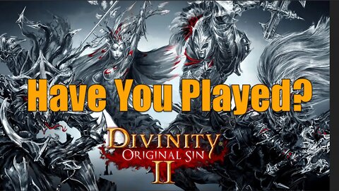 Divinity Original Sin 2 I Have You Played?