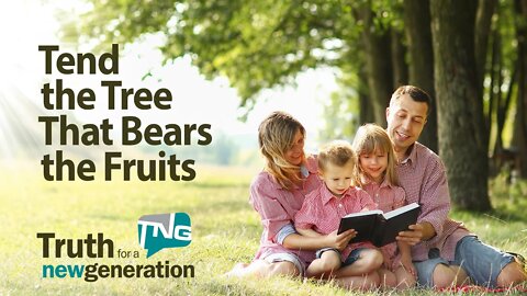 Tend the Tree That Bears the Fruits: Truth for a New Generation Episode 435