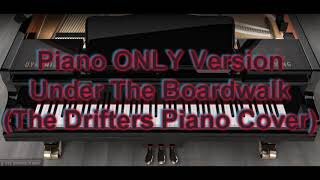 Piano ONLY Version - Under The Boardwalk (The Drifters)