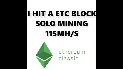 I HIT A ETHEREUM CLASSIC BLOCK WITH 115MH/S