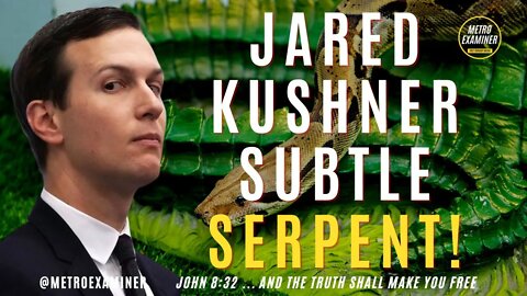 ILLUMINATI PUPPET JARED KUSHNER THE SUBTLE SERPENT!