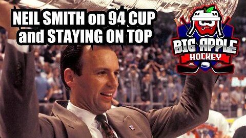 Secrets and Regrets: Neil Smith on the 94 Cup and Staying on Top | Big Apple Hockey