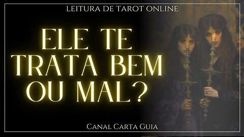 🧐 COMO ESSE HOMEM TE TRATA NA VISÃO DO TAROT? LEITURA ONLINE DE TAROT