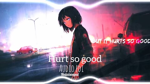 hurt so good - (audio edit)