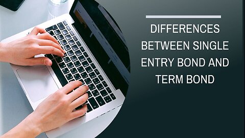 Differences Between Single Entry Bond and Term Bond