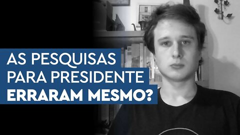 As pesquisas para presidente erraram mesmo?